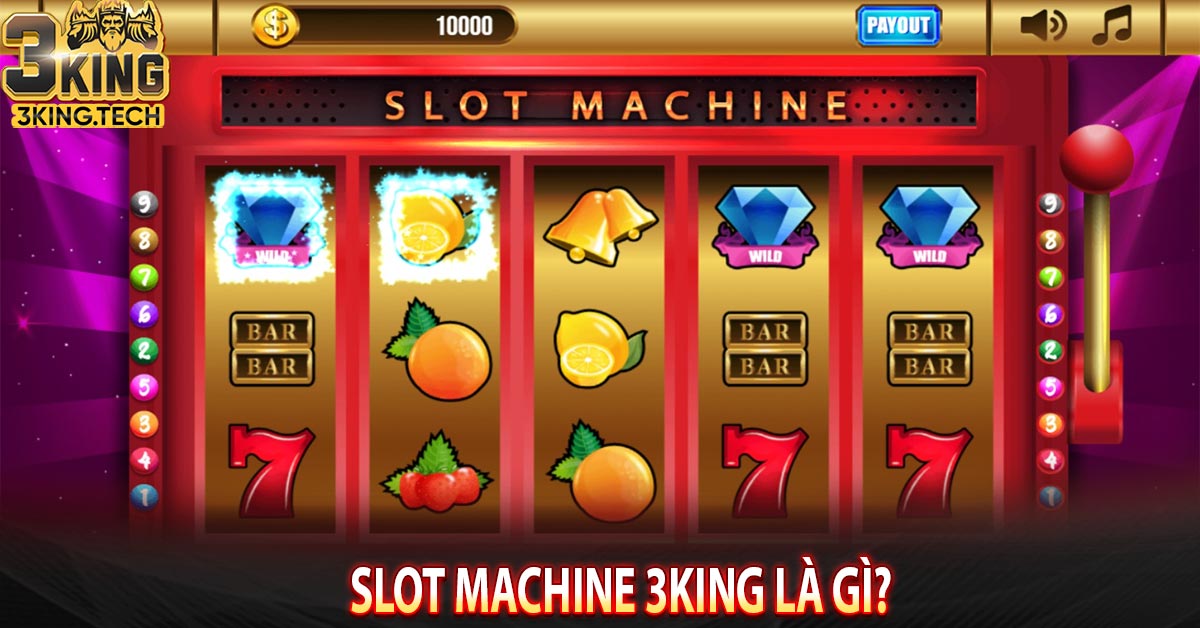 Slot machine 3king là gì?